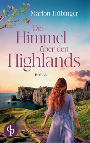 Der Himmel über den Highlands: Ein Familiengeheimnis von dp DIGITAL PUBLISHERS GmbH